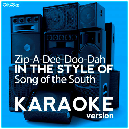 Zip-a-Dee-Doo-Dah (In the Style of Song of the South) [Karaoke Version] - Single