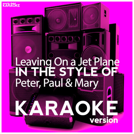 Leaving on a Jet Plane (In the Style of Peter, Paul & Mary) [Karaoke Version] - Single