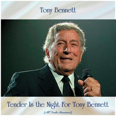Tender Is the Night For Tony Bennett (All Tracks Remastered)