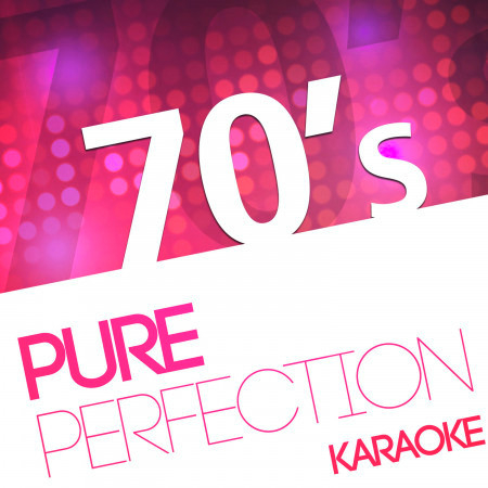 Karaoke - Pure Perfection 70's