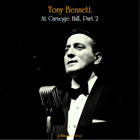 Tony Bennett At Carnegie Hall, Part 2 (Remastered 2019)