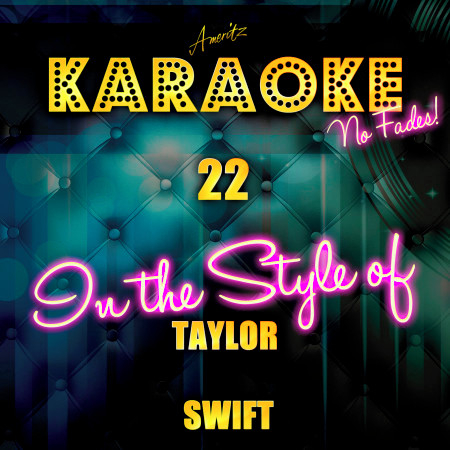 22 (In the Style of Taylor Swift) [Karaoke Version]
