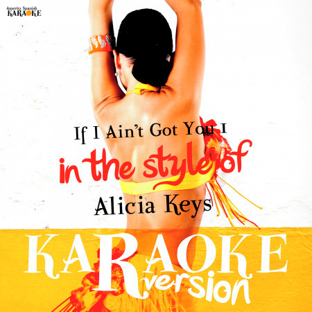 If I Ain't Got You 1 (In the Style of Alicia Keys) [Karaoke Version]