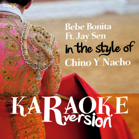 Bebe Bonita Ft. Jay Sen (In the Style of Chino Y Nacho) [Karaoke Version] - Single