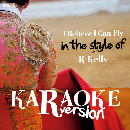 I Believe I Can Fly (In the Style of R Kelly) [Karaoke Version]