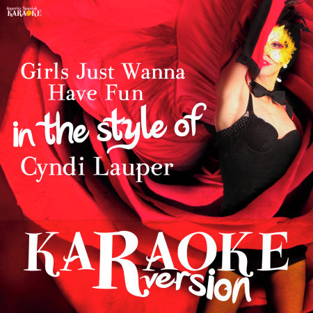 Girls Just Wanna Have Fun (In the Style of Cyndi Lauper) [Karaoke Version] - Single