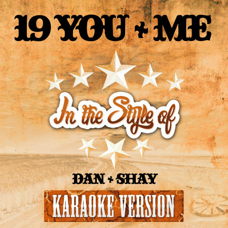 19 You Me (In the Style of Dan Shay) [Karaoke Version]
