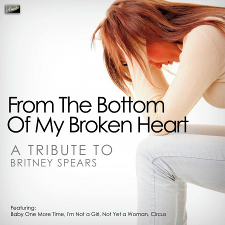 From the Bottom of My Broken Heart - A Tribute to Britney Spears