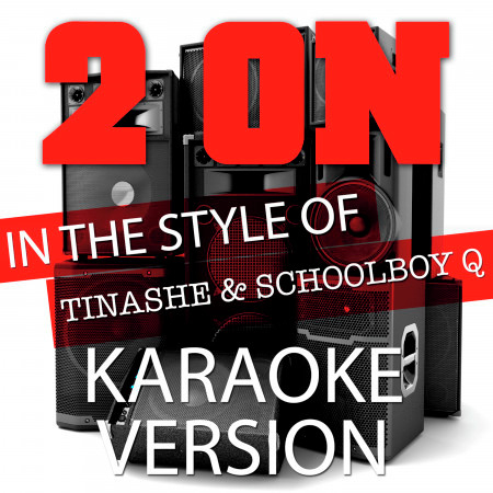 2 On (In the Style of Tinashe and Schoolboy Q) [Karaoke Version] - Single