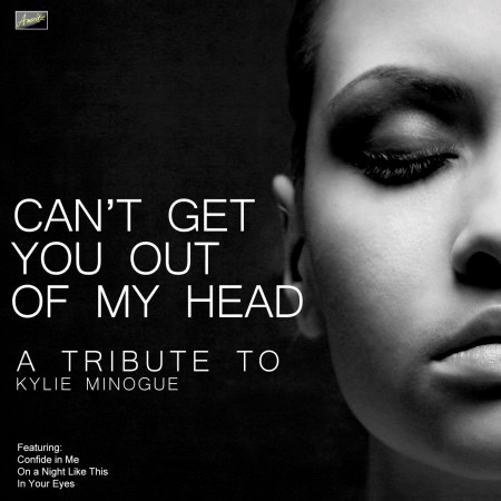 Can't Get You Out of My Head - A Tribute to Kylie Minogue