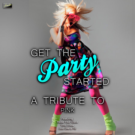Get the Party Started - A Tribute to Pink