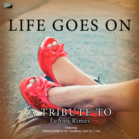 Life Goes On - A Tribute to Leann Rimes