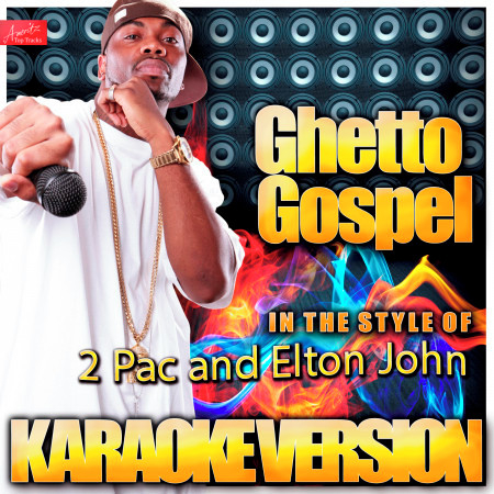 Ghetto Gospel (In the Style of 2pac and Elton John) [Karaoke Version]