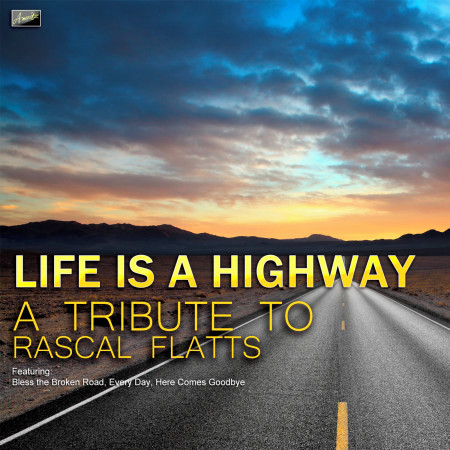 Life Is a Highway - A Tribute to Rascal Flatts