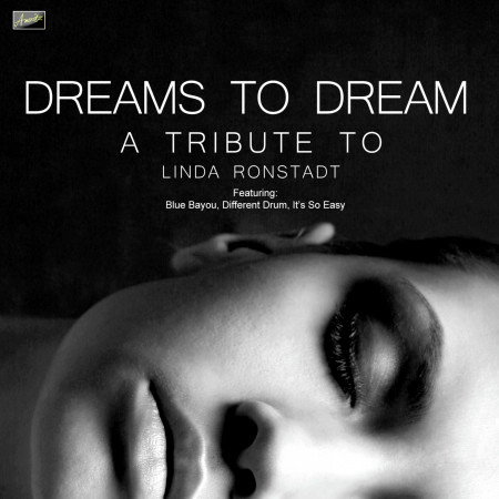Dreams to Dream - A Tribute to Linda Ronstadt