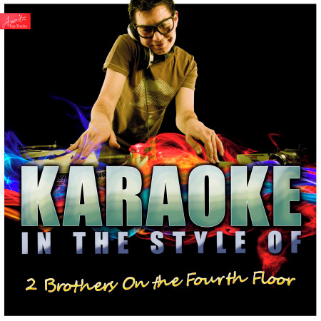 Karaoke - In the Style of 2 Brothers On the Fourth Floor (4th Floor)