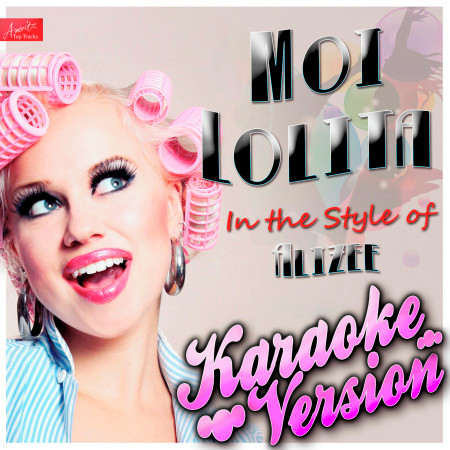Moi Lolita (In the Style of Alizee) [Karaoke Version]