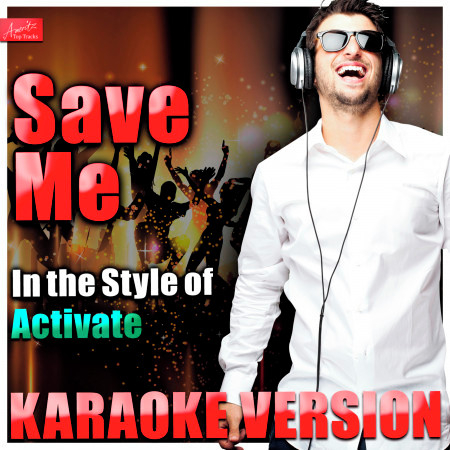 Save Me (In the Style of Activate) [Karaoke Version]