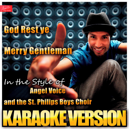 God Rest Ye Merry Gentlemen (In the Style of Angel Voice and the St. Philips Boys Choir) [Karaoke Version]