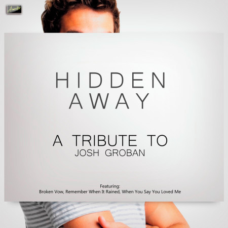Hidden Away - A Tribute to Josh Groban