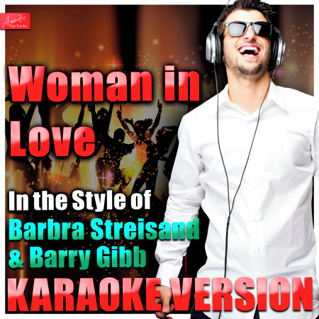 Woman in Love (In the Style of Barbra Streisand & Barry Gibb) [Karaoke Version]