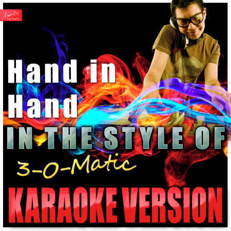 Hand in Hand (In the Style of 3-O-Matic) [Karaoke Version]