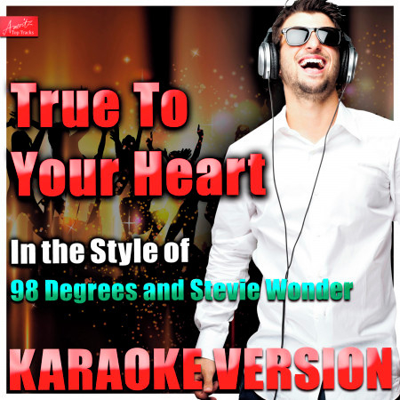 True to Your Heart (In the Style of 98 Degrees and  Stevie Wonder) [Karaoke Version]