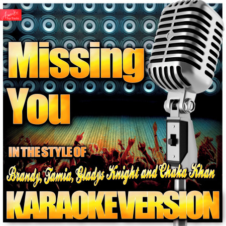 Missing You (In the Style of Brandy, Tamia, Gladys Knight and Chaka Khan) [Karaoke Version]