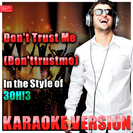 Don't Trust Me (Don'ttrustme) [In the Style of 3Oh!3] [Karaoke Version]