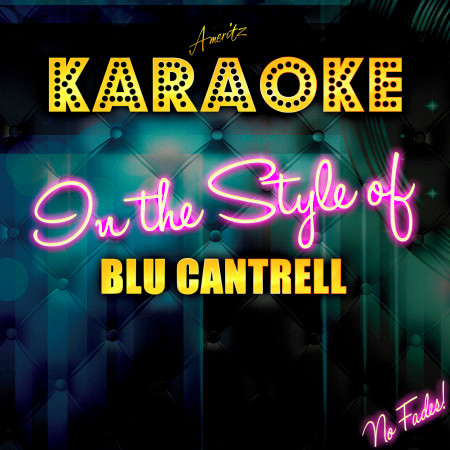 Don't Wanna Say Goodbye (In the Style of Blu Cantrell) [Karaoke Version]