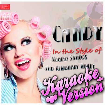 Candy (In the Style of Aggro Santos and Kimberly Wyatt) [Karaoke Version]