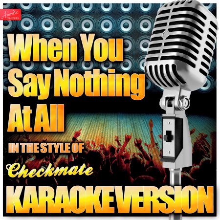 When You Say Nothing At All (In the Style of Checkmate) [Karaoke Version]