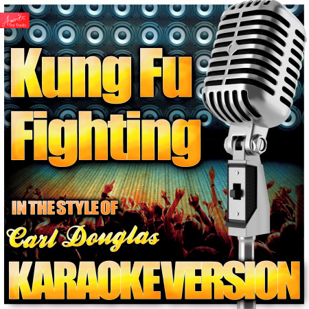Kung Fu Fighting (In the Style of Carl Douglas) [Karaoke Version]
