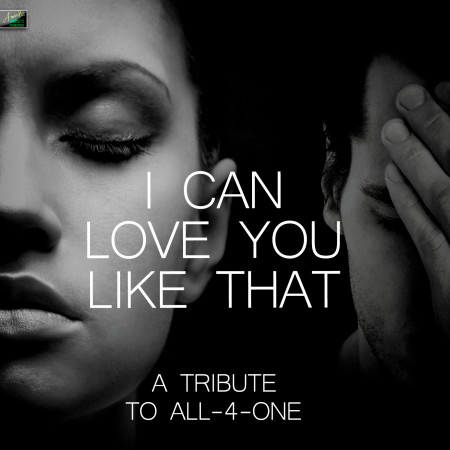 I Can Love You Like That - A Tribute to All-4-One