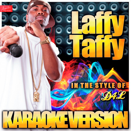 Laffy Taffy (In the Style of D4L) [Karaoke Version]