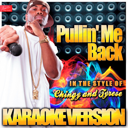 Pullin' Me Back (In the Style of Chingy and Tyrese) [Karaoke Version]
