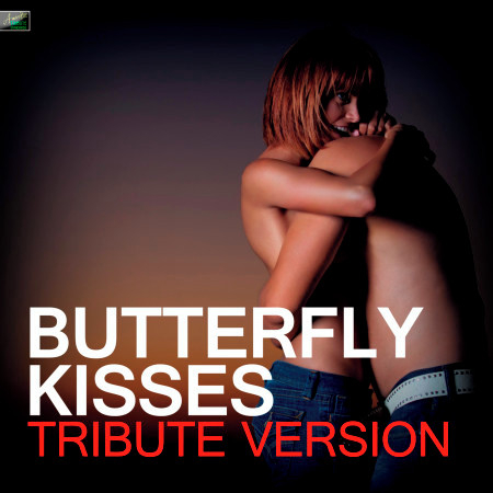 Butterfly Kisses (Tribute Version)