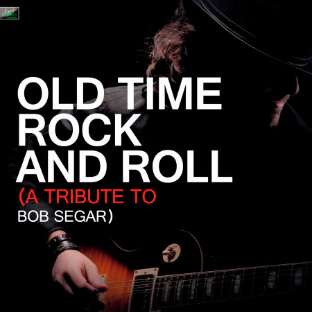 Old Time Rock and Roll (A Tribute to Bob Segar)