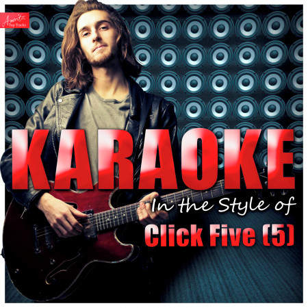Karaoke - In the Style of Click Five (5)