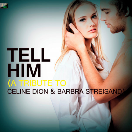 Tell Him (A Tribute to Celine Dion & Barbra Streisand)