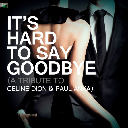 It's Hard to Say Goodbye (A Tribute to Celine Dion & Paul Anka)