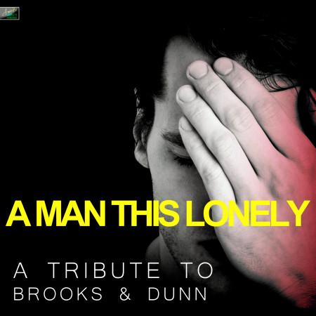 A Man This Lonely - A Tribute to Brooks & Dunn