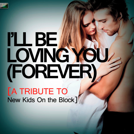 I'll Be Loving You (Forever) [A Tribute to New Kids On the Block]