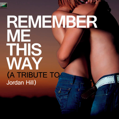 Remember Me This Way (A Tribute to Jordan Hill)