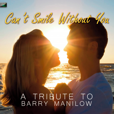 Can't Smile Without You - A Tribute to Barry Manilow