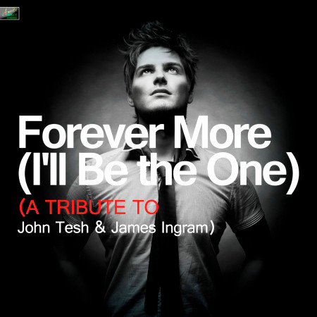 Forever More (I'll Be the One) [A Tribute to John Tesh & James Ingram]