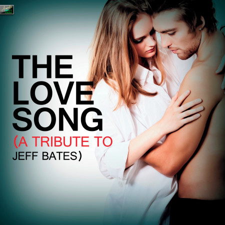 The Love Song (A Tribute to Jeff Bates)