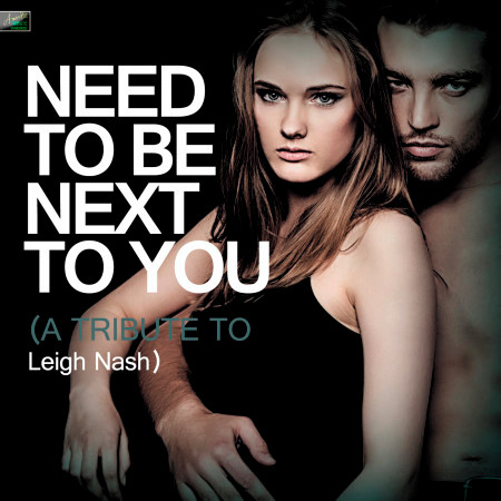 Need to Be Next to You (A Tribute to Leigh Nash)