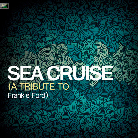 Sea Cruise (A Tribute to Frankie Ford)