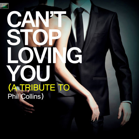 Can't Stop Loving You - A Tribute to Phil Collins